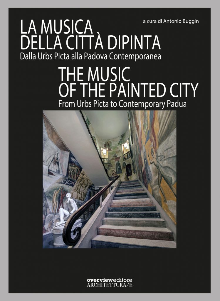 La musica della città dipinta. Dalla Urbs Picta alla Padova Contemporanea / The music of the painted city. From Urbs Picta to Contemporary Padua